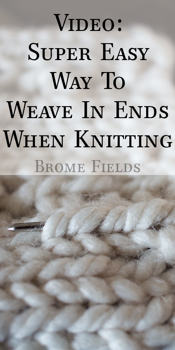 Video : How to Weave in Ends when Knitting - Brome Fields