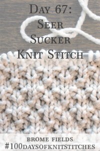 Seer Sucker Beginner Knitting Stitch Pattern : Brome Fields