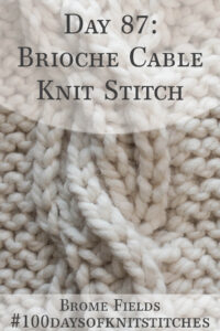 Brioche Cable Knitting Stitch Pattern : Brome Fields