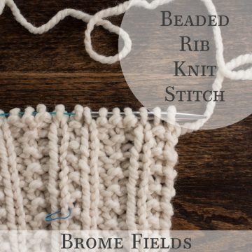 Beaded Rib Knit Stitch Video : Brome Fields