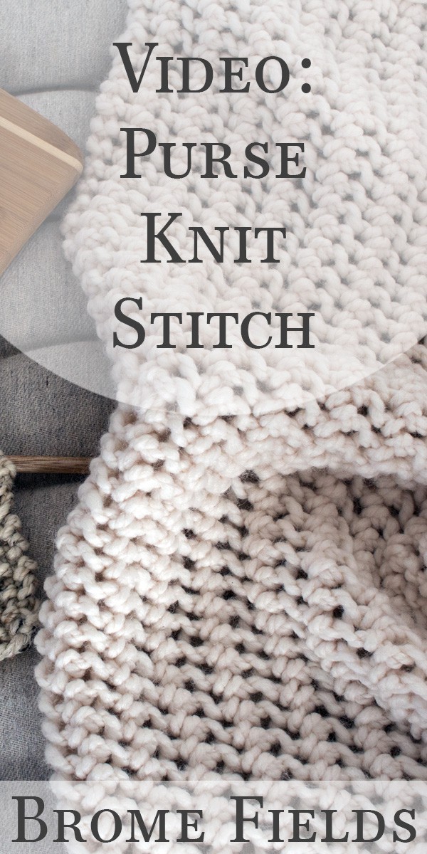 Purse Knit Stitch Video : Brome Fields