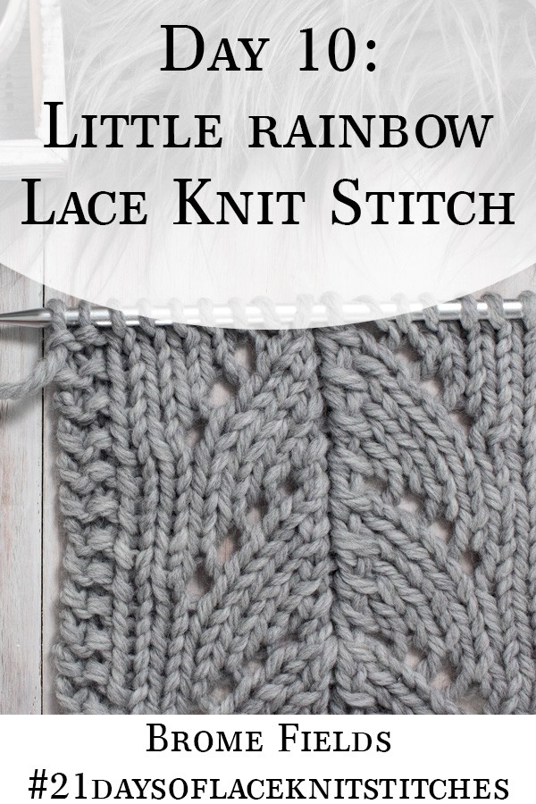 Little Rainbow Lace Knitting Stitch Pattern : Brome Fields