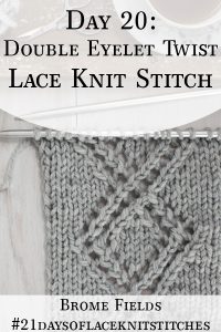 Double Eyelet Twist Lace Knitting Stitch Pattern : Brome Fields
